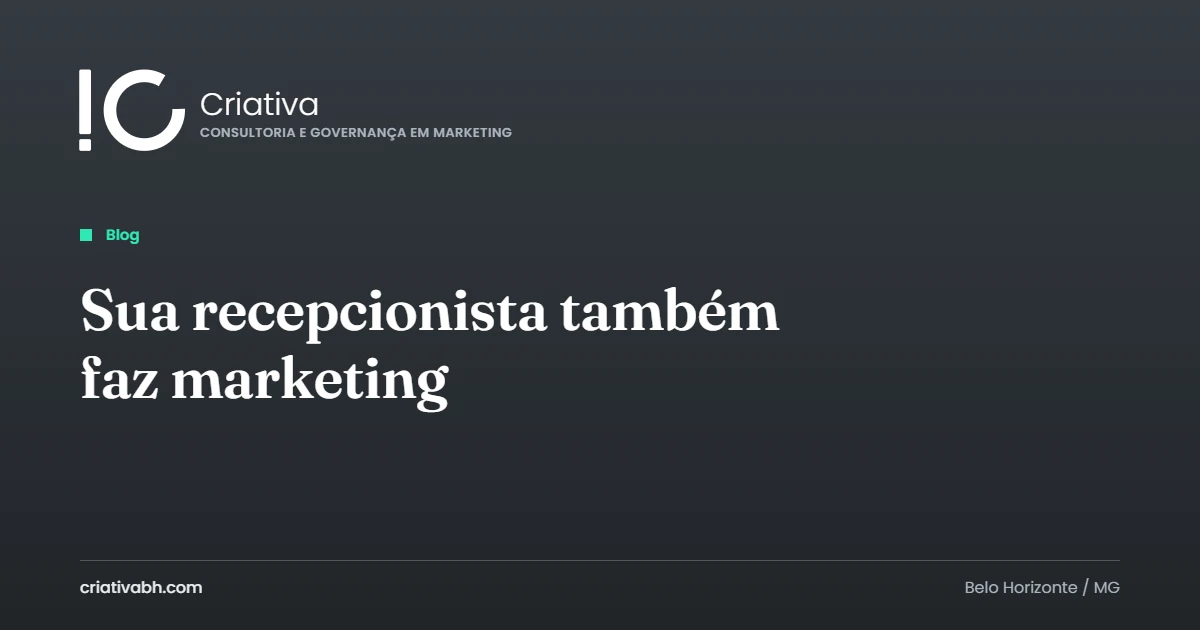 Capa do artigo com o título Sua recepcionista também faz marketing, a marca Criativa e a etiqueta Blog sobre fundo chumbo.